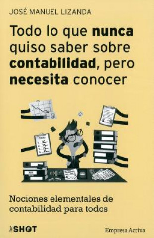 Kniha Todo lo que nunca quiso saber sobre contabilidad pero necesita conocer / Everything you Never Wanted to Know About Accounting, but you Need to Know Jose Manuel Lizanda