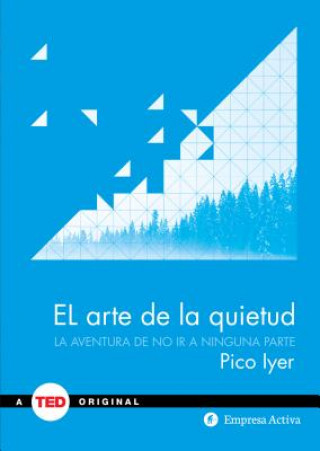 Könyv El arte de la quietud / The Art of Stillness Pico Iyer