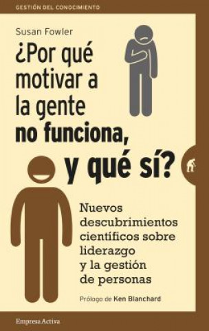 Knjiga żPorque motivar a la gente no funciona, y que si?/ Why Motivating People Doesn't Work... And What Does Susan Fowler