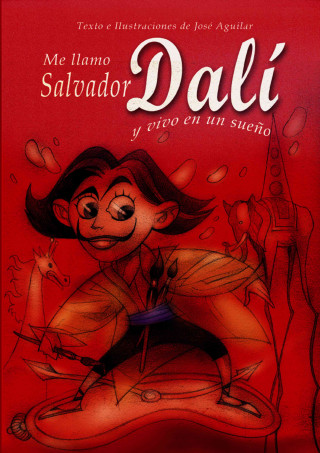 Könyv Me llamo Salvador Dali y vivo en un sueno/ My name is Salvador Dali and I live in a dream Jose Aguilar Lopez