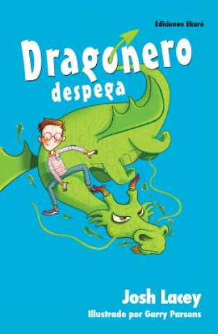 Kniha Dragonero Despega/ The Dragonsitter Takes Off Josh Lacey