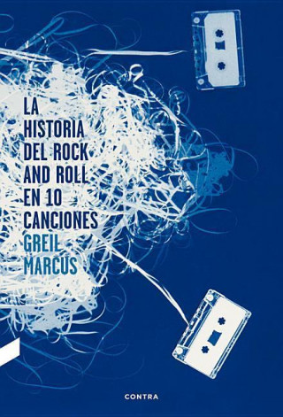 Kniha La historia del rock and roll en 10 canciones / The History of Rock 'n' Roll in Ten Songs Greil Marcus
