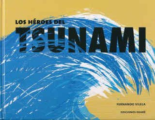 Könyv Los héroes del tsunami/ The Tsunami Heroes Fernando Vilela