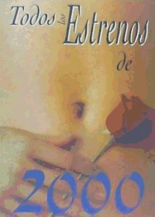 Book Todos los estrenos de 2000 / All 2000 Releases Juan Carlos Rentero