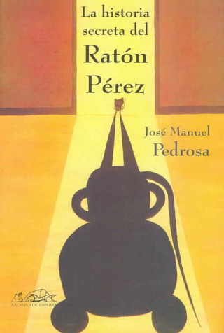 Kniha La Historia Secreta Del Raton Perez/the Secret Story of Perez the Mouse Jose Manuel Pedrosa