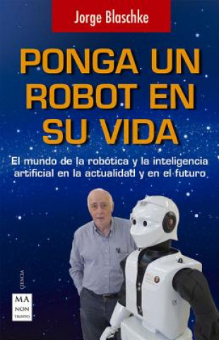 Könyv Ponga un robot en su vida Jorge Blaschke