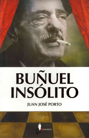 Buch Bunuel insolito / Bunuel unusual Juan Jose Porto