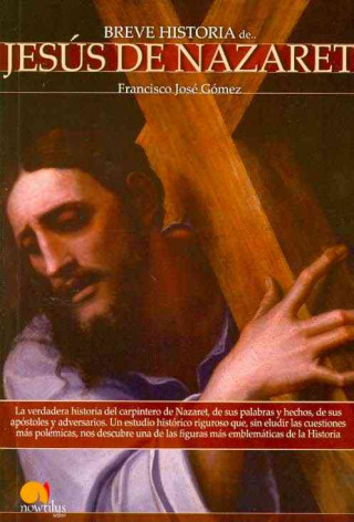 Livre Breve Historia De Jesus De Nazaret/ A Brief History of Jesus of Nazareth Francisco Jose Gomez