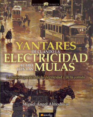 Książka Yantares de cuando la electricidad acabo con las mulas / Food In The Time When Electricity Made Mules Obsolete Miguel Angel Almodovar