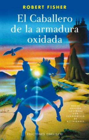 Livre El Caballero De La Armadura Oxidada / the Knight in Rusty Armor Robert Fisher