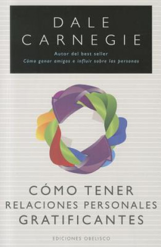 Kniha Como tener relaciones personales gratificantes / How to Have Rewarding Relationships Win Trust And Influence People Dale Carnegie