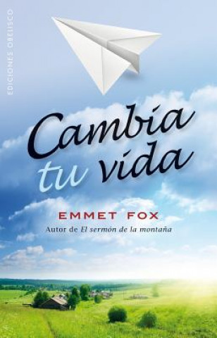 Könyv Cambia tu vida / Alter Your Life Emmet Fox