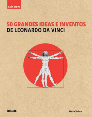 Carte 50 grandes ideas e inventos de Leonardo da Vinci / 50 great ideas and inventions of Leonardo da Vinci Marina Wallace