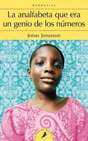 Kniha La analfabeta que era un genio de los numerous / The Girl Who Saved the King of Sweden Jonas Jonasson