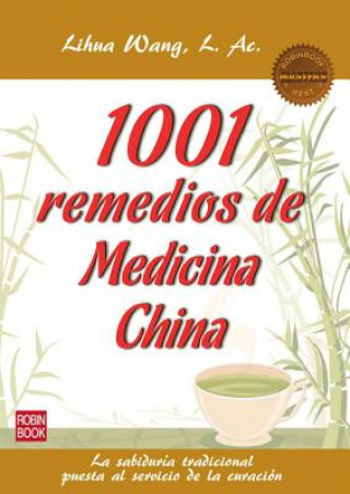 Kniha 1001 Remedios de la medicina china / 1001 Remedies of Chinese medicine Lihua Wang