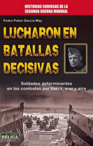 Könyv Lucharon en batallas decisivas / They Fought in Decisive Battles Pedro Pablo G. May