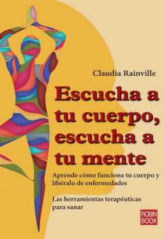 Kniha Escucha a tu cuerpo, escucha a tu mente / Listen to your body, listen to your mind Claudia Rainville