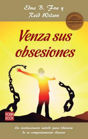 Könyv Venza sus obsesiones / Overcome your obsessions Edna B. Foa