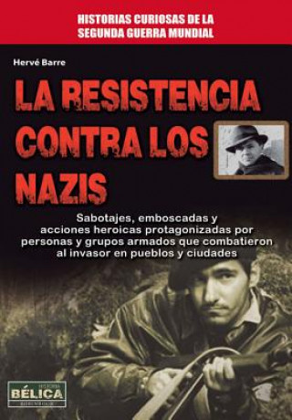 Книга La resistencia contra los nazis Hervé Barre