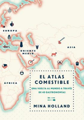 Carte El atlas comestible / The Edible Atlas Mina Holland