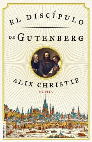 Knjiga El discipulo de Gutenberg/ Gutenberg's Apprentice Alix Christie