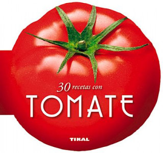 Kniha 30 recetas con tomate / 30 recipes with tomatoes Inc. Susaeta Publishing