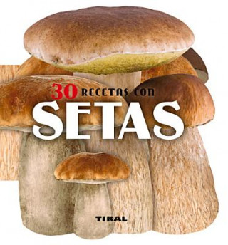 Kniha 30 recetas con setas / 30 Recipes with Mushrooms S. A. Susaeta Ediciones