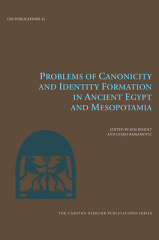 Carte Problems of Canonicity and Identity Formation in Ancient Egypt and Mesopotamia Kim Ryholt