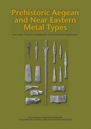 Könyv Prehistoric Aegean and Near Eastern Metal Types Soren Dietz