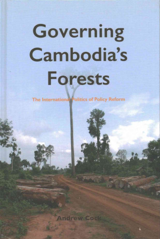 Buch Governing Cambodia Forests Andrew Cock