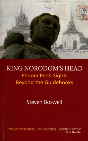 Kniha King Norodom’s Head Steven Boswell