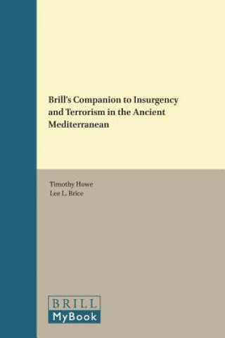 Carte Brill's Companion to Insurgency and Terrorism in the Ancient Mediterranean Timothy Howe
