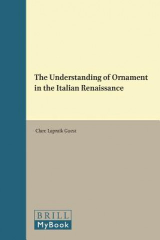 Könyv The Understanding of Ornament in the Italian Renaissance Clare Lapraik Guest