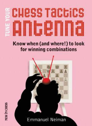 Kniha Tune Your Chess Tactics Antenna Emmanuel Neiman