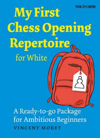 Книга My First Chess Opening Repertoire for White Vincent Moret