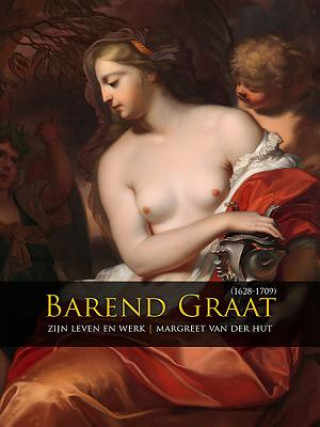 Книга Barend Graat (1628-1709) Margreet Van Der Hut