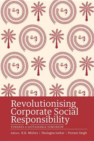 Книга Revolutionising Corporate Social Responsibility R. K. Mishra