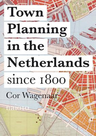 Kniha Town Planning in the Netherlands Cor Wagenaar