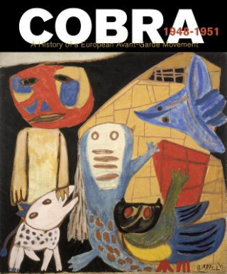 Kniha Cobra. The History of a European Avant-Garde Movement (1948-1951) Willemijn Stokvis