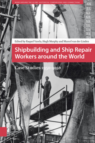 Kniha Shipbuilding and Ship Repair Workers around the World Raquel Varela