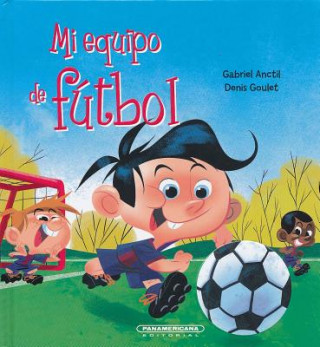 Könyv Mi equipo de fútbol/ My Soccer Team Gabriel Anctil