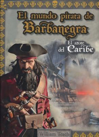 Könyv El mundo pirata de Barbanegra/ Blackbeard's Pirateworld William Teach