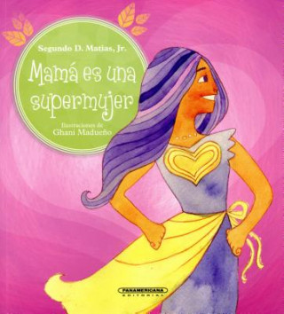 Kniha Mamá es una supermujer/ Mommy Is Superwoman! Segundo D. Matias