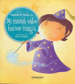 Kniha Mi mamá sabe hacer magia/ Mommy Knows Magic! Segundo D. Matias