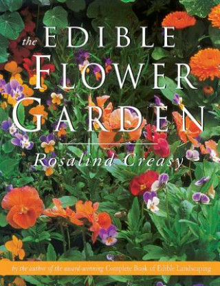 Kniha The Edible Flower Garden Rosalind Creasy