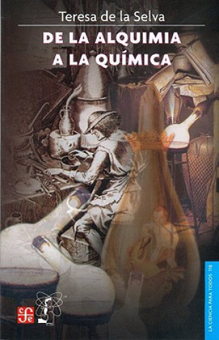 Kniha De la alquimia a la quimica/ From alchemy to chemistry TERESA DE LA SELVA