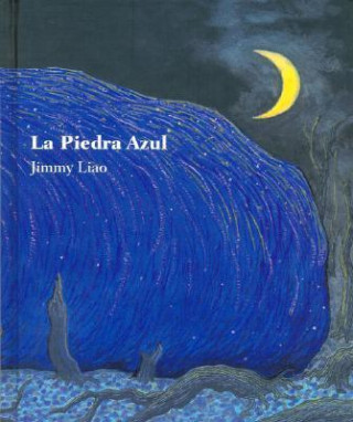 Kniha La Piedra Azul/ the Blue Stone Jimmy Liao