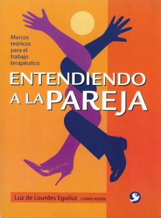 Book ENTENDIENDO A LA PAREJA Luz De Lourdes Eguiluz