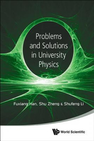 Knjiga Problems And Solutions In University Physics: Newtonian Mechanics, Oscillations & Waves, Electromagnetism Fuxiang Han