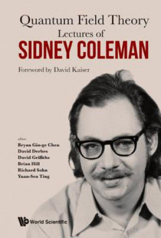Könyv Lectures Of Sidney Coleman On Quantum Field Theory: Foreword By David Kaiser Yuan-sen Ting